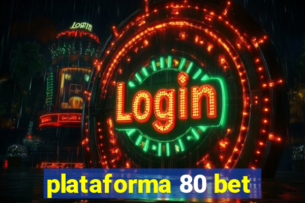 plataforma 80 bet